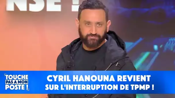 Cyril Hanouna revient sur l'interruption de TPMP !