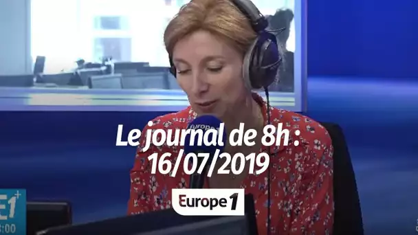 Le journal de 8h – 16/07/2019