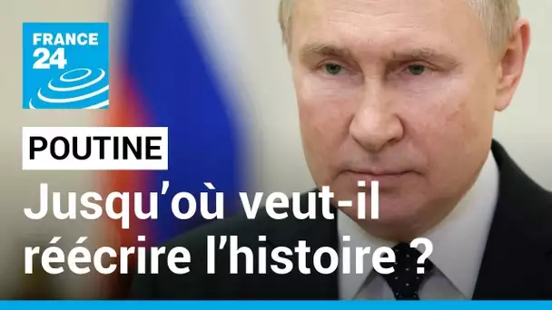 Ukraine : jusqu’où Vladimir Poutine veut-il réécrire l’histoire ? • FRANCE 24