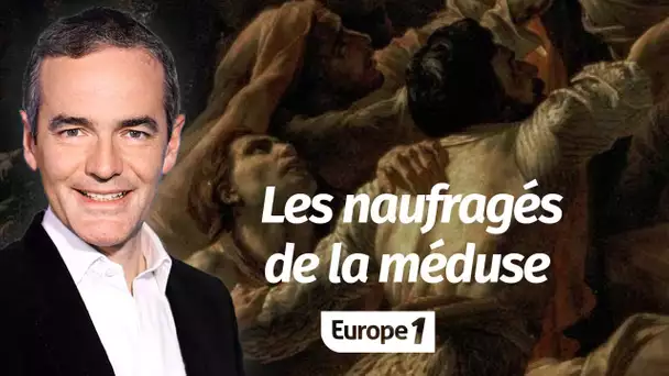 Au cœur de l'Histoire: Les naufragés de la méduse (Franck Ferrand)