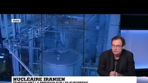 Nucléaire iranien : "L'Iran veut signifier aux Européens que leur passivité à un coût"