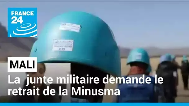 Mali : la junte militaire demande le retrait de la Minusma • FRANCE 24