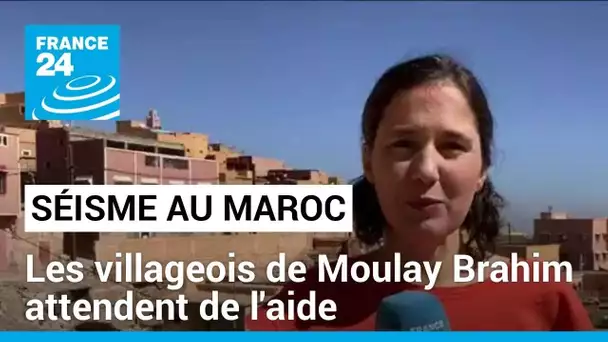 Séisme au Maroc : les villageois de Moulay Brahim attendent de l'aide • FRANCE 24