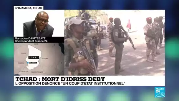 Mort d'Idriss Déby au Tchad : l'opposition dénonce "un coup d'État institutionnel"