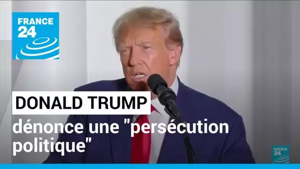 Affaire des documents classifiés : Donald dénonce une "persécution politique" • FRANCE 24