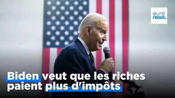 États-Unis : Joe Biden veut que les milliardaires paient plus d'impôts