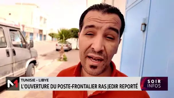 Tunisie-Libye: l´ouverture du poste frontalier Ras Jedir reporté