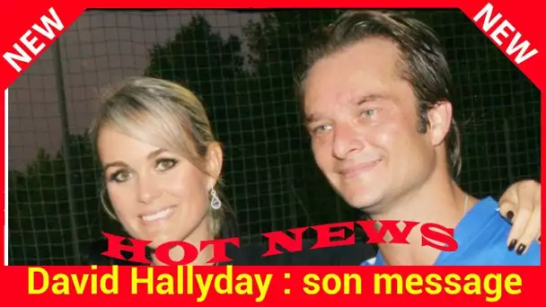 David Hallyday : son message subliminal adressé à Laeticia