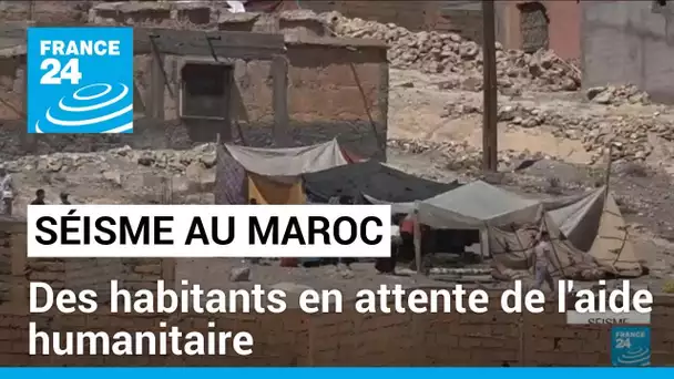 Au Maroc, des habitants entre crainte d'une réplique et attente de l'aide humanitaire • FRANCE 24