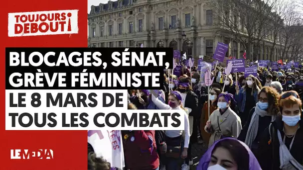 BLOCAGES, SÉNAT, GRÈVE FÉMINISTE : LE 8 MARS DE TOUS LES COMBATS