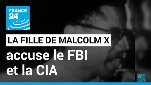 La fille de Malcolm X accuse le FBI : une action en justice pour dissimulation de preuves