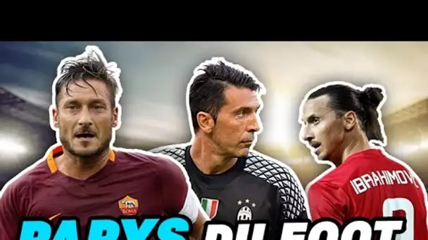 LES ONZE PAPYS DU FOOTBALL (Totti, Buffon, Ibra...)