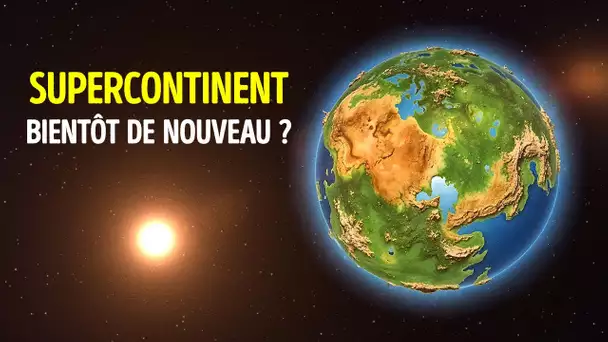 Le Prochain Supercontinent est Déjà en Cours de Formation