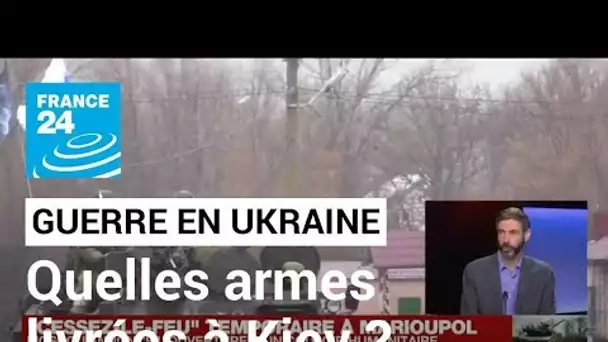 Guerre en Ukraine : quels types d'armes sont livrées à Kiev? • FRANCE 24