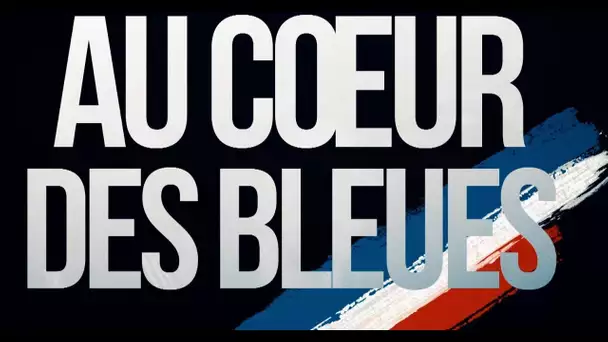 Au Cœur des Bleues, en immersion après la victoire contre l'Islande !