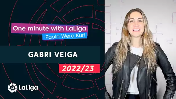 One minute with LaLiga & ‘La Wera‘ Kuri: Gabri Veiga