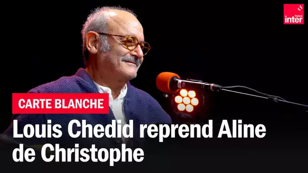 La carte blanche  : Quand Louis Chedid reprend 'Aline' de Christophe