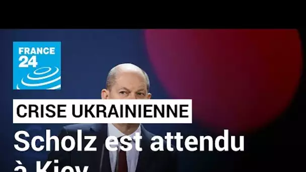 Crise ukrainienne : le chancelier allemand Olaf Scholz attendu à Kiev • FRANCE 24