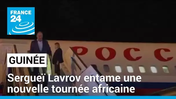 Le chef de la diplomatie russe entame en Guinée une nouvelle tournée africaine • FRANCE 24