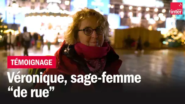 "Je finis ma carrière comme je l'ai commencée : dans l'humanitaire" : Véronique, sage-femme "de rue"