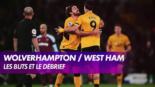 Wolverhampton / West Ham : Les buts et le débrief