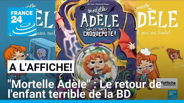 "Mortelle Adèle" : Le retour de l'enfant terrible de la BD • FRANCE 24