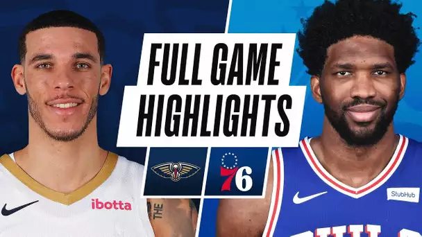 PELICANS at 76ERS | FULL GAME HIGHLIGHTS | May 7, 2021