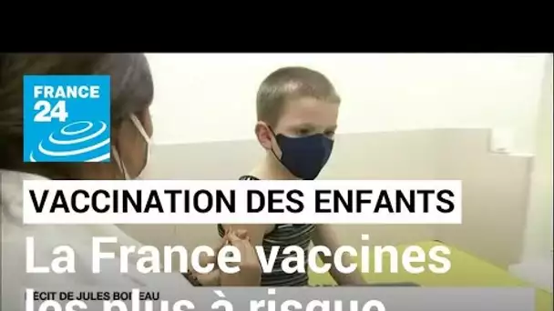 Covid-19 en France : la vaccination des enfants à risque s'ouvre avant une probable généralisation