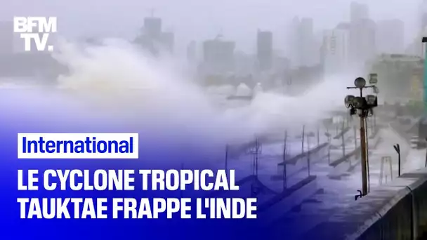 L'Inde est frappée par les précipid&avents  le cyclone Tauktae