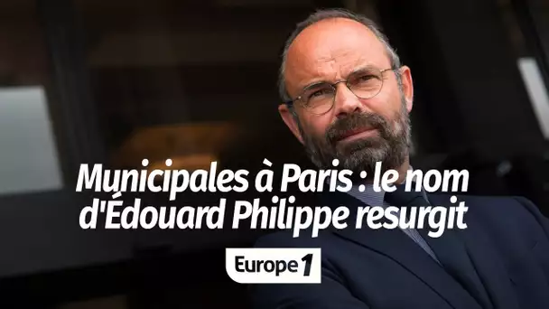 Municipales à Paris : le nom d’Edouard Philippe resurgit… à son corps défendant