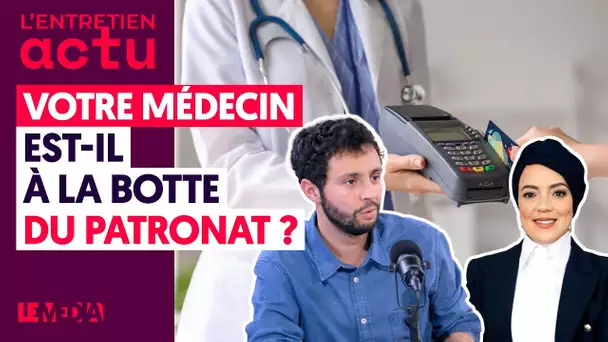 VOTRE MÉDECIN EST-IL À LA BOTTE DU PATRONAT ?