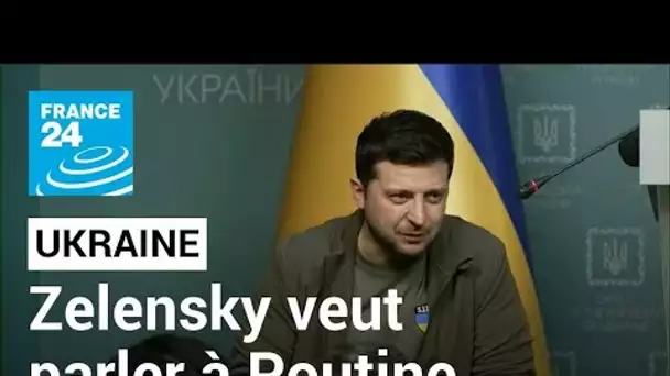 Zelensky veut parler à Poutine, "seul moyen d'arrêter la guerre" • FRANCE 24