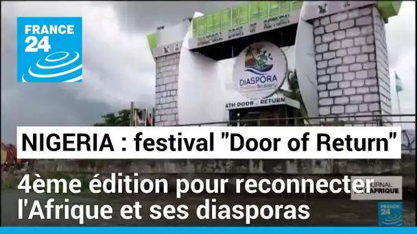 Nigeria : 4ème édition du festival "Door of Return" pour reconnecter l'Afrique et ses diasporas