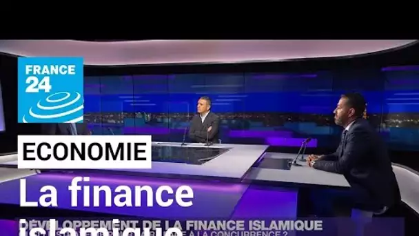 Développement de la finance islamique : quelles stratégies face à la concurrence ? • FRANCE 24