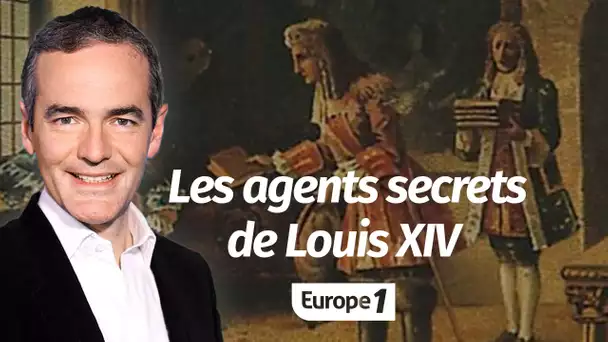 Au coeur de l'Histoire: Les agents secrets de Louis XIV (Franck Ferrand)