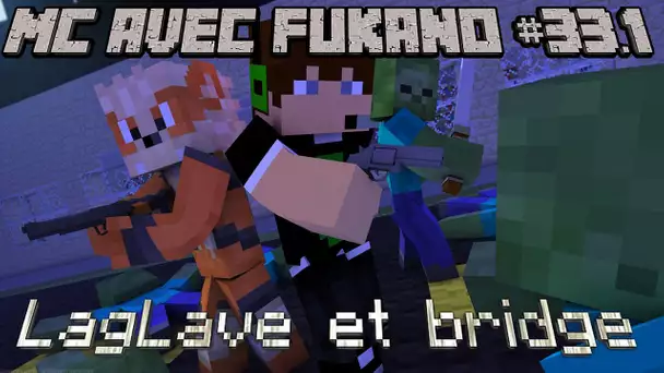 MC avec Fukano #33.1 : LagLave et bridge