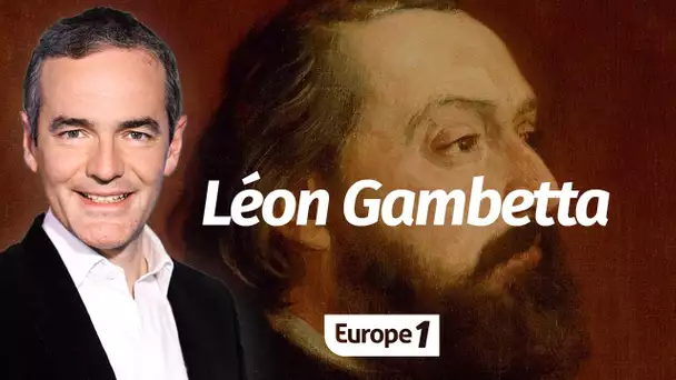 Au cœur de l'histoire: Léon Gambetta, le grand fondateur de la République (Franck Ferrand)