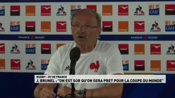 "On est sûr qu'on sera prêt pour la coupe du monde" Jacques Brunel