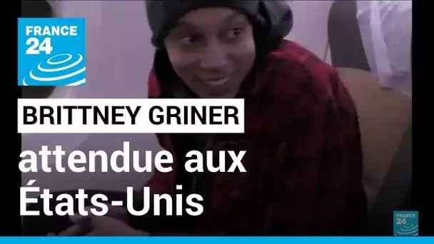 Libération de Brittney Griner : la basketteuse américaine est attendue aux États-Unis