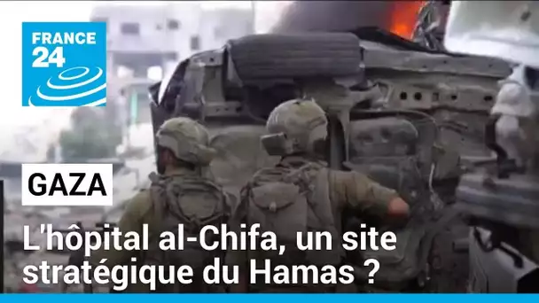 Gaza : l’hôpital al-Chifa, considéré comme un site stratégique du Hamas • FRANCE 24