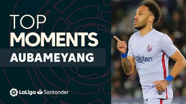 TOP MOMENTS Pierre-Emerick Aubameyang LaLiga Santander