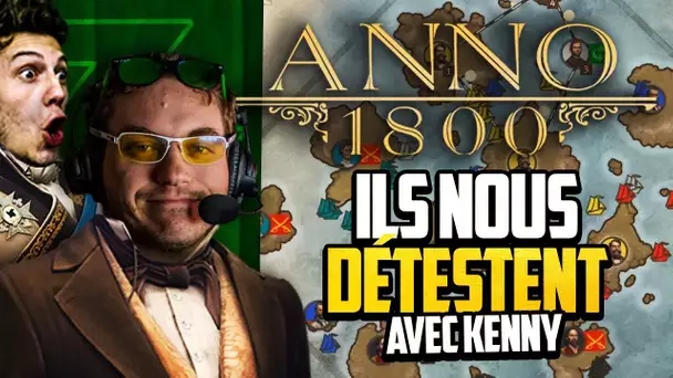 Anno 1800 #44 (ft. Kenny) : Ils nous détestent