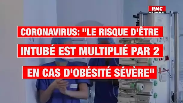 Coronavirus: "Le risque d'être intubé est multiplié par 2 en cas d'obésité sévère"