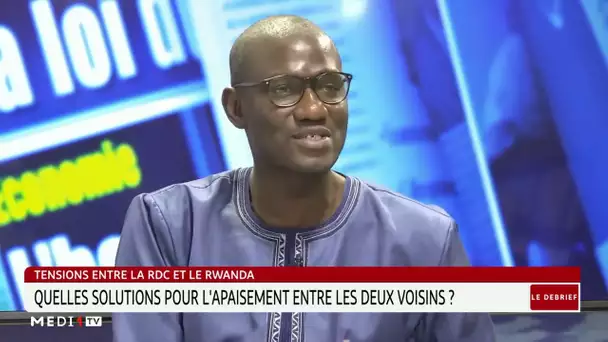 Tensions entre la RDC& le Rwanda: quelles solutions pour l'apaisement entre les deux voisins ?