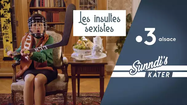 Les belles insultes en alsacien : le sexisme... Sùnndi's Kàter ép. 21