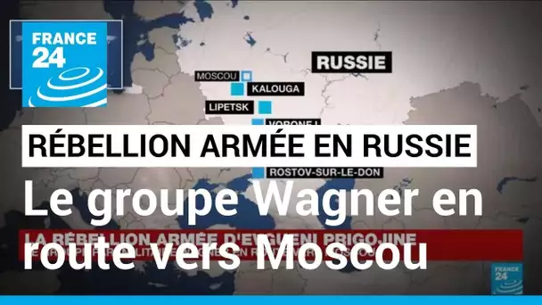 Rébellion armée en Russie : le groupe Wagner en route vers Moscou • FRANCE 24