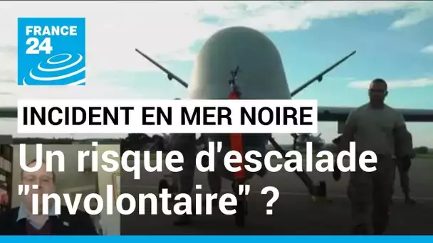 Chute d'un drone américain en mer Noire : un risque d'escalade "involontaire" avec la Russie  ?