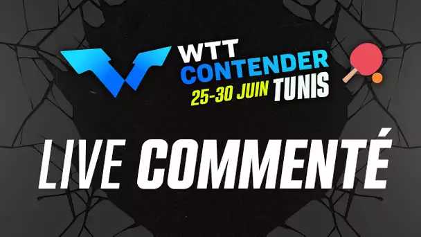WTT CONTENDER TUNIS - 27/06 - LIVE COMMENTE