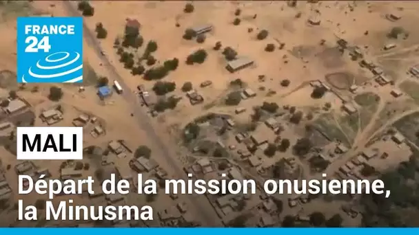 Mali : départ de la mission onusienne, la Minusma • FRANCE 24