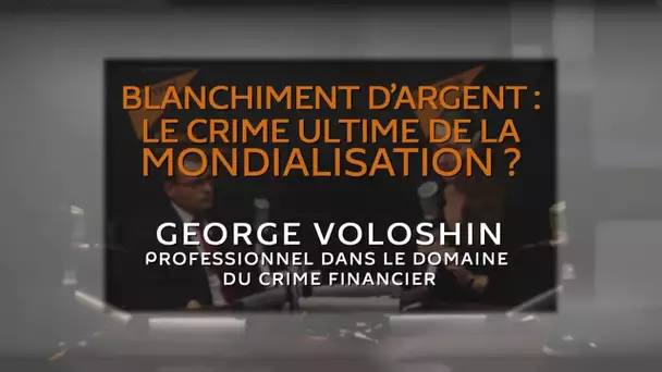 Blanchiment d’argent : le crime ultime de la mondialisation ?